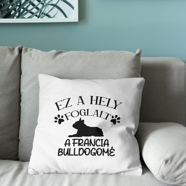 Ez a hely foglalt, francia bulldogos párna