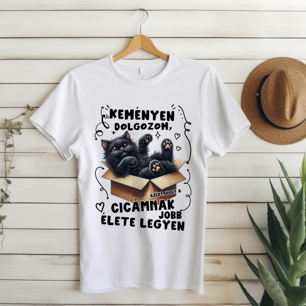 Keményen dolgozom, hogy a cicámnak jobb élete legyen póló