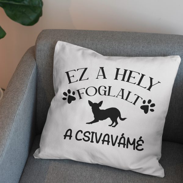 Ez a hely foglalt, csivavás párna