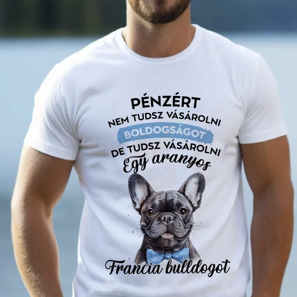 Pénzért nem tudsz vásárolni boldogságot, francia bulldogos póló