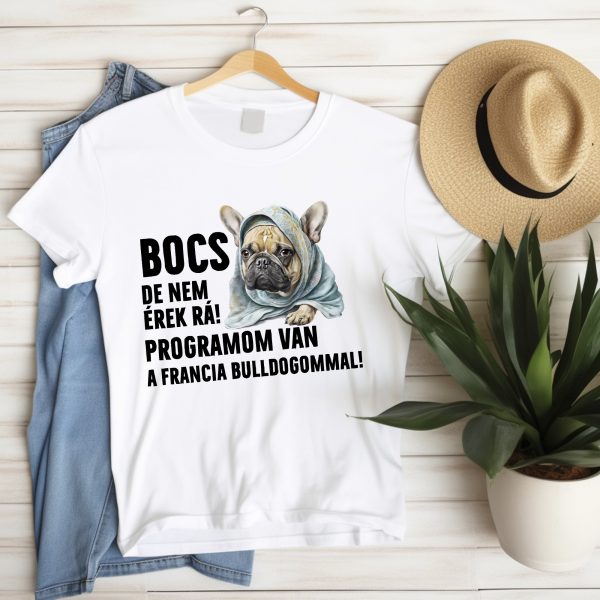 Bocs de nem érek rá, francia bulldogos póló