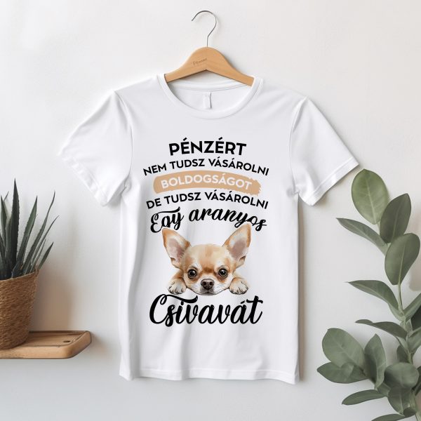 Pénzért nem tudsz vásárolni boldogságot, csivavás póló