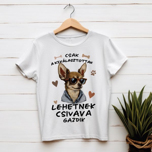 Csak a kiválasztottak lehetnek csivava gazdik póló