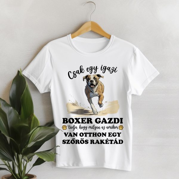 Csak egy igazi boxer gazdi tudja póló