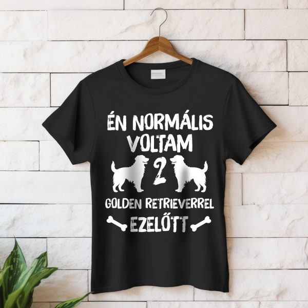 Én normális voltam ... golden retrieverrel ezelőtt póló